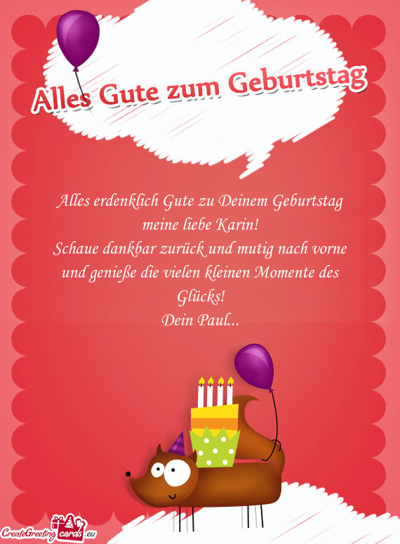 Alles erdenklich Gute zu Deinem Geburtstag meine liebe Karin