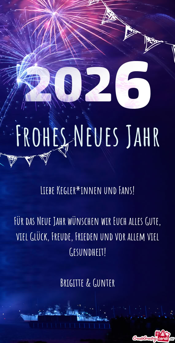 Für das Neue Jahr wünschen wir Euch alles Gute, viel Glück, Freude, Frieden und vor allem viel Ge