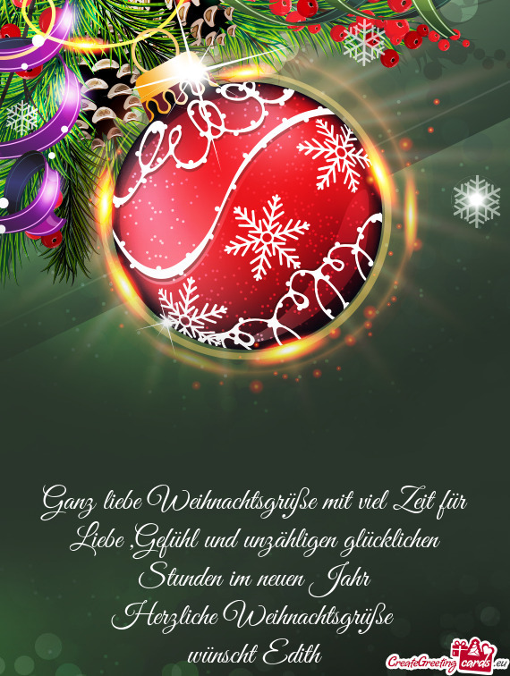 Ganz liebe Weihnachtsgrüße mit viel Zeit für Liebe ,Gefühl und unzähligen glücklichen Stunden