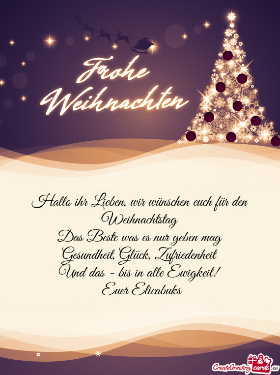 Hallo ihr Lieben, wir wünschen euch für den Weihnachtstag