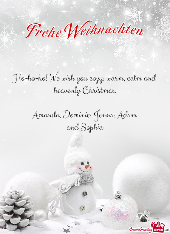 Ho-ho-ho! We wish you cozy, warm, calm and heavenly Christmas