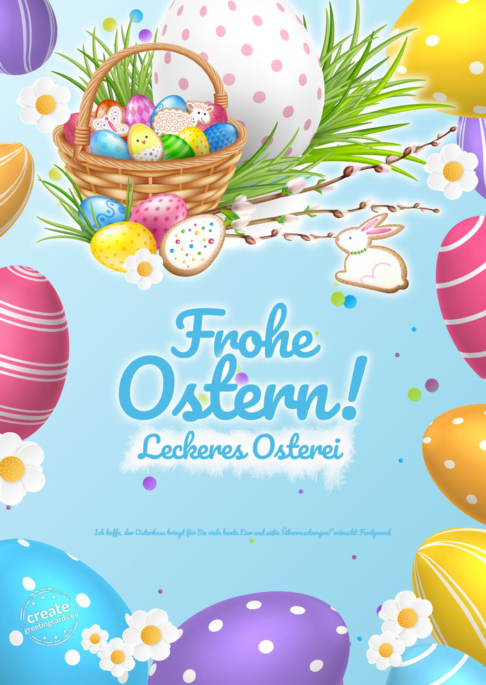 Ich hoffe, der Osterhase bringt für Sie viele bunte Eier und süße Überraschungen!”wünscht Fer