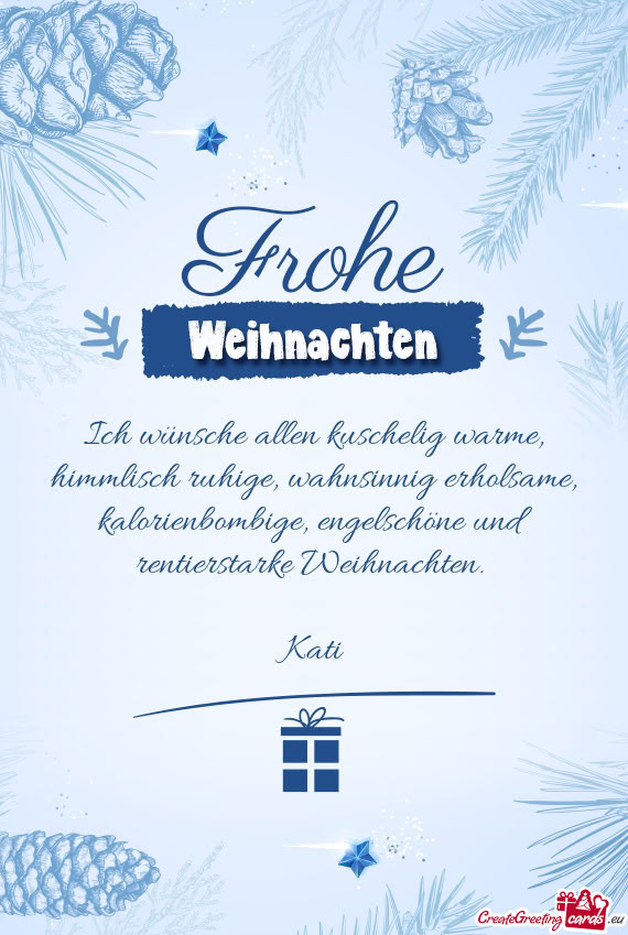 Ich wünsche allen kuschelig warme, himmlisch ruhige, wahnsinnig erholsame, kalorienbombige, engelsc
