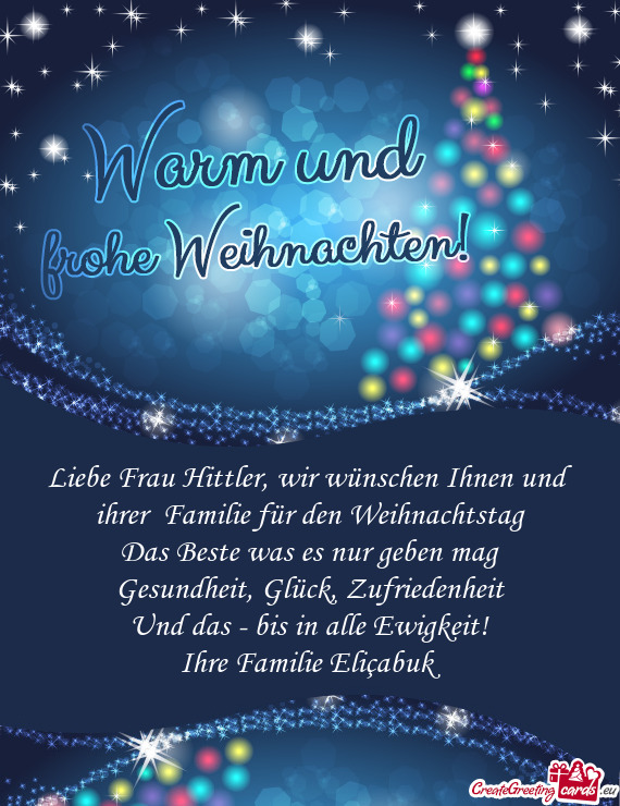 Liebe Frau Hittler, wir wünschen Ihnen und ihrer Familie für den Weihnachtstag