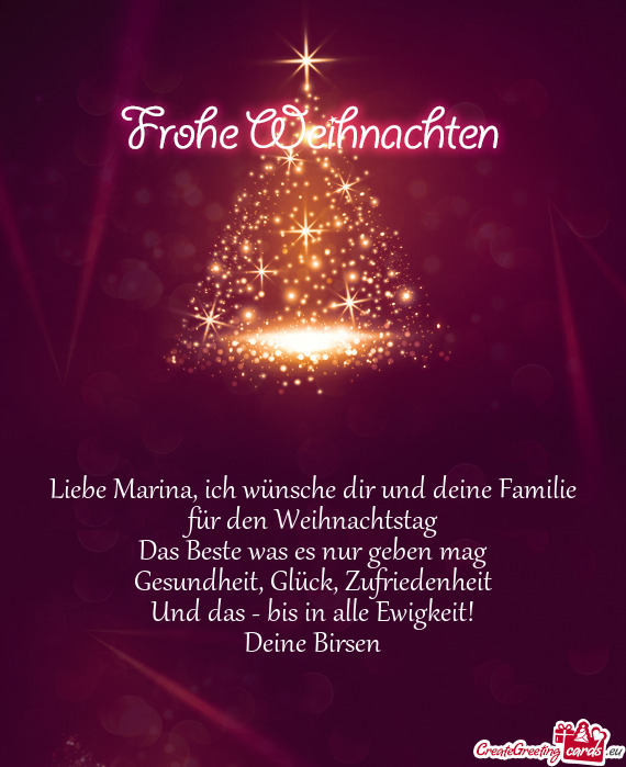 Liebe Marina, ich wünsche dir und deine Familie für den Weihnachtstag