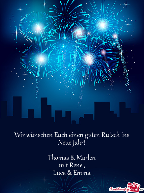 Wir wünschen Euch einen guten Rutsch ins Neue Jahr!
 
 Thomas & Marlen
 mit Rene